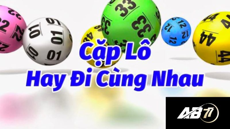 Tổng hợp những cặp lô hay đi cùng nhau 