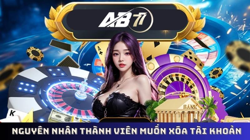 Lý do xóa tài khoản AB77